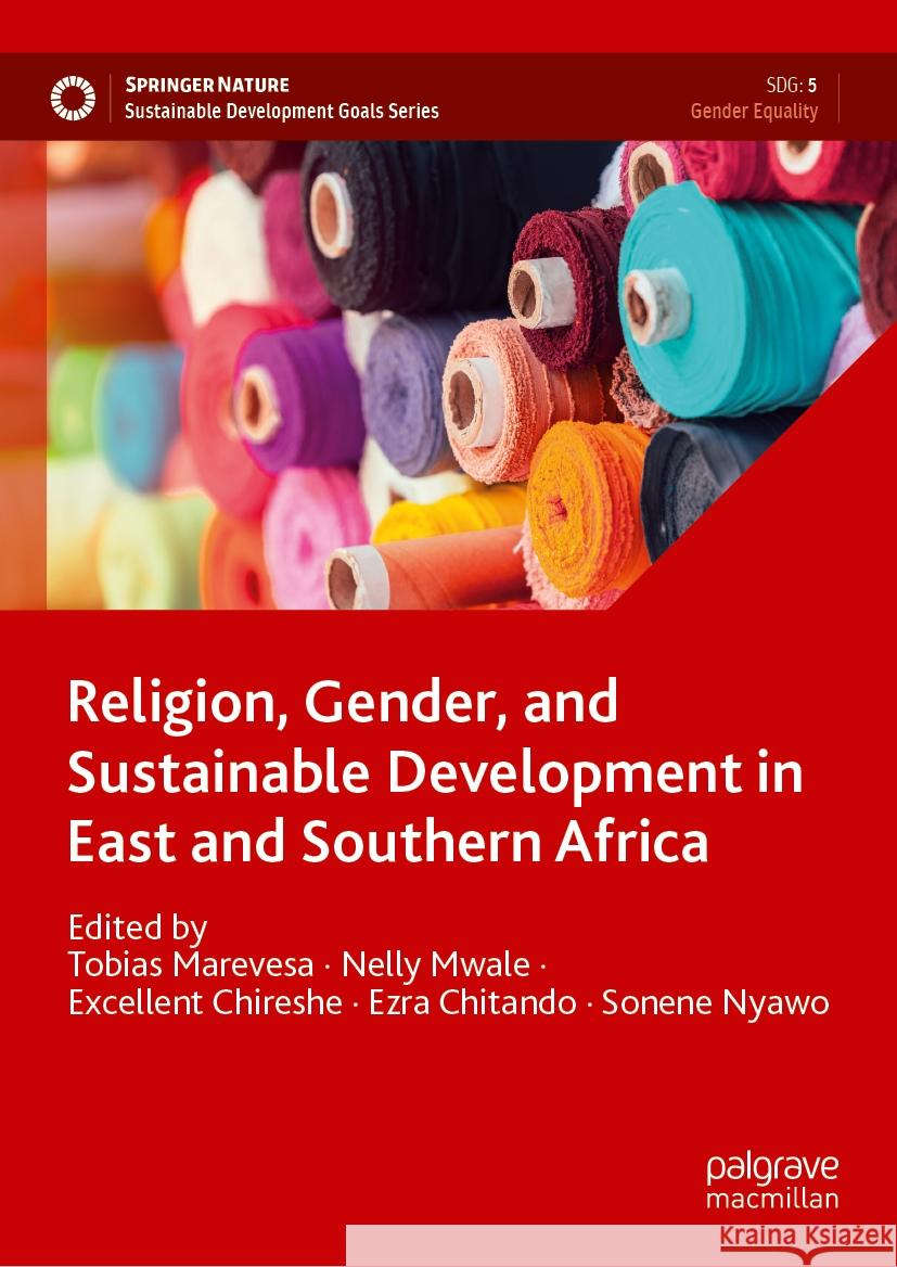 Religion, Gender, and Sustainable Development in East and Southern Africa Tobias Marevesa Nelly Mwale Excellent Chireshe 9783031760877 Palgrave MacMillan