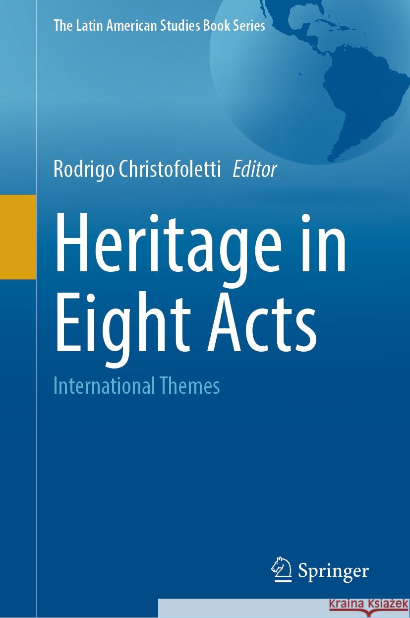 Heritage in Eight Acts: International Themes Rodrigo Christofoletti 9783031761317