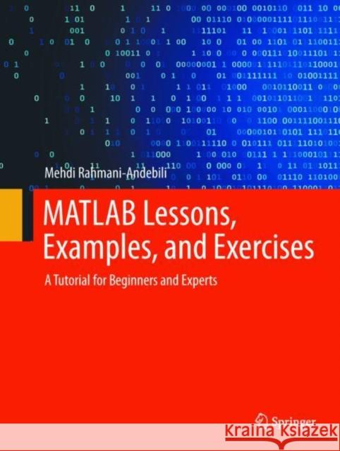 MATLAB Lessons, Examples, and Exercises: A Tutorial for Beginners and Experts Mehdi Rahmani-Andebili 9783031761768 Springer