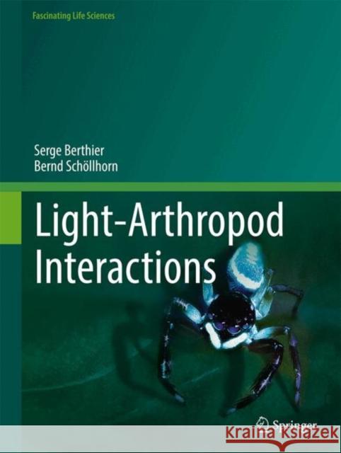 Light-Arthropod Interactions Serge Berthier Bernd Sch?llhorn 9783031762239 Springer