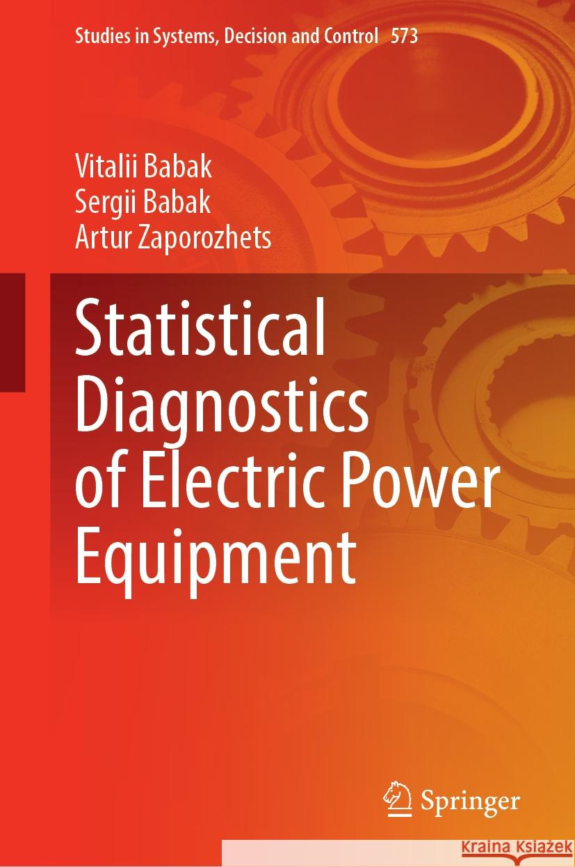 Statistical Diagnostics of Electric Power Equipment Vitalii Babak Sergii Babak Artur Zaporozhets 9783031762529 Springer