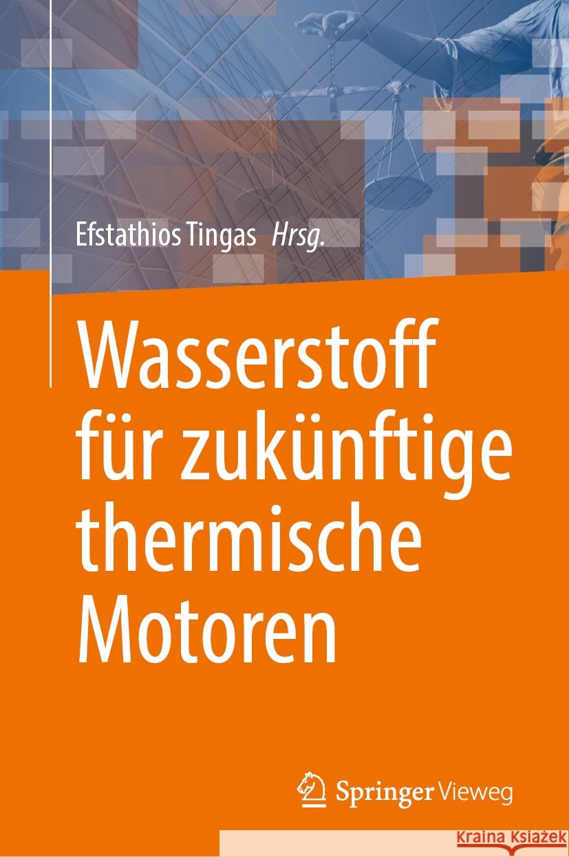 Wasserstoff F?r Zuk?nftige Thermische Motoren Efstathios Tingas Bj?rn Stelzner 9783031763793 Springer Vieweg