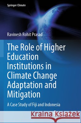 The Role of Higher Education Institutions in Climate Change Adaptation and Mitigation Prasad, Ravinesh Rohit 9783031764387