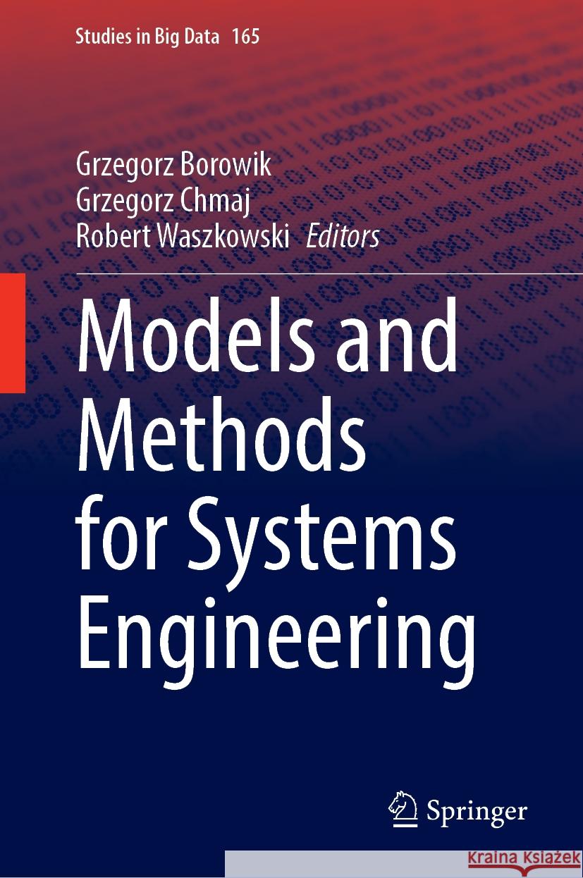 Models and Methods for Systems Engineering Grzegorz Borowik Grzegorz Chmaj Robert Waszkowski 9783031764394 Springer