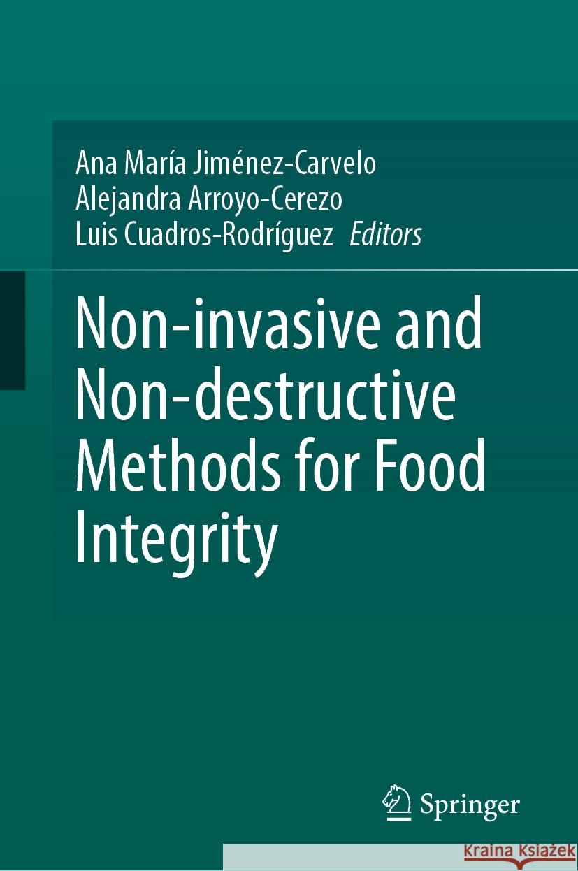 Non-Invasive and Non-Destructive Methods for Food Integrity Ana Mar?a Jim?nez-Carvelo Alejandra Arroyo-Cerezo Luis Cuadros-Rodr?guez 9783031764646