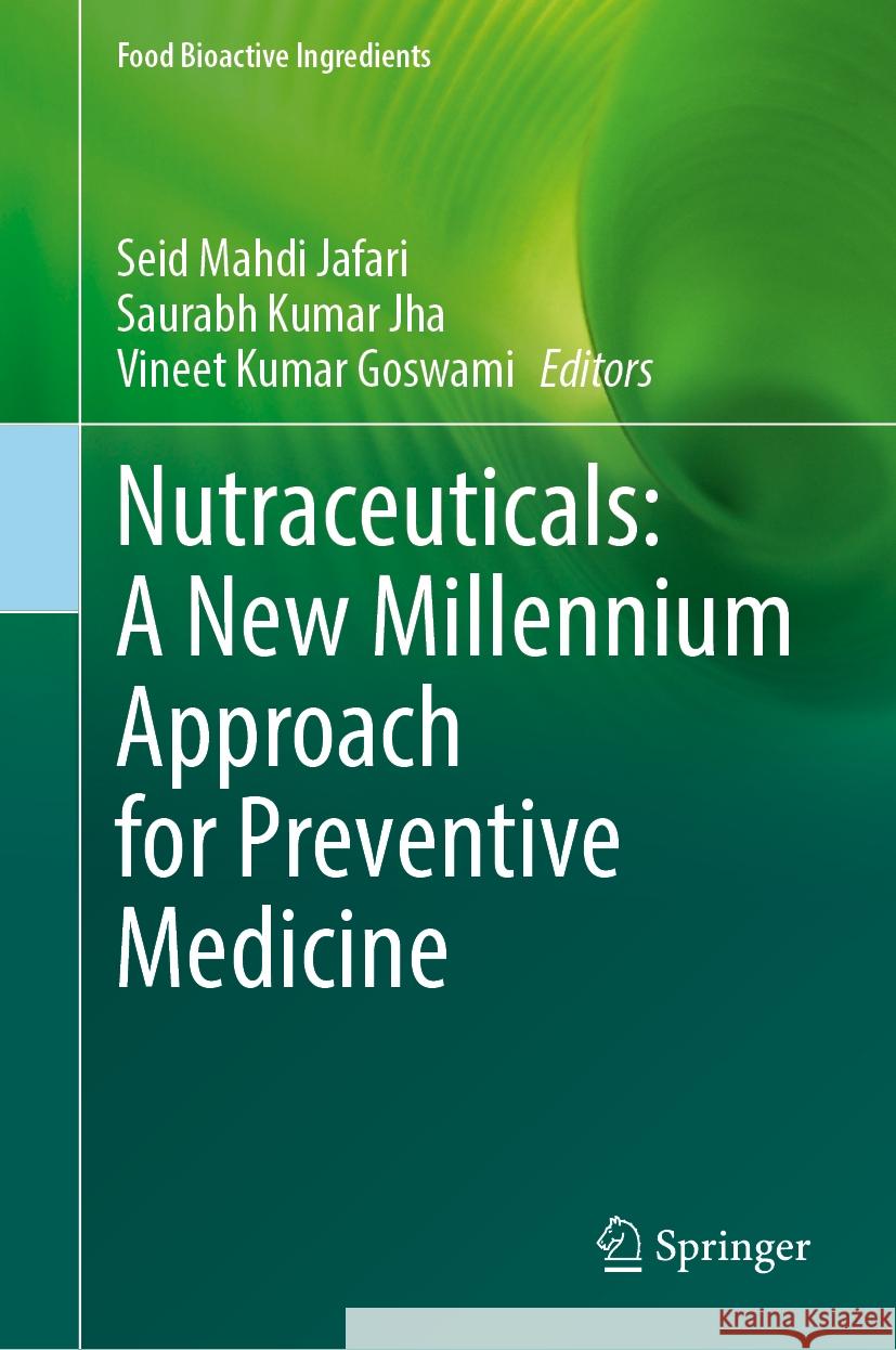 Nutraceuticals: A New Millennium Approach for Preventive Medicine Seid Mahdi Jafari Saurabh Kuma Vineet Kuma 9783031764806 Springer