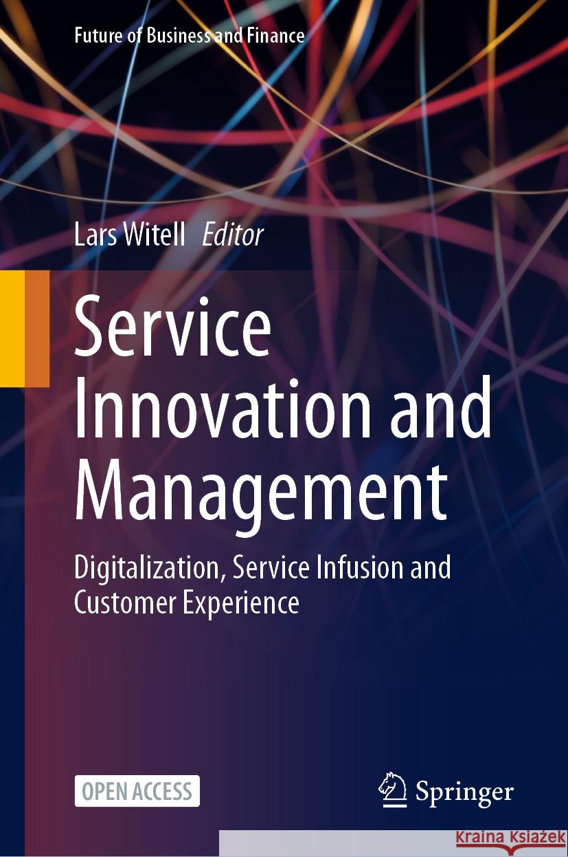 Service Innovation and Management: Digitalization, Service Infusion and Customer Experience Lars Witell 9783031765599 Springer