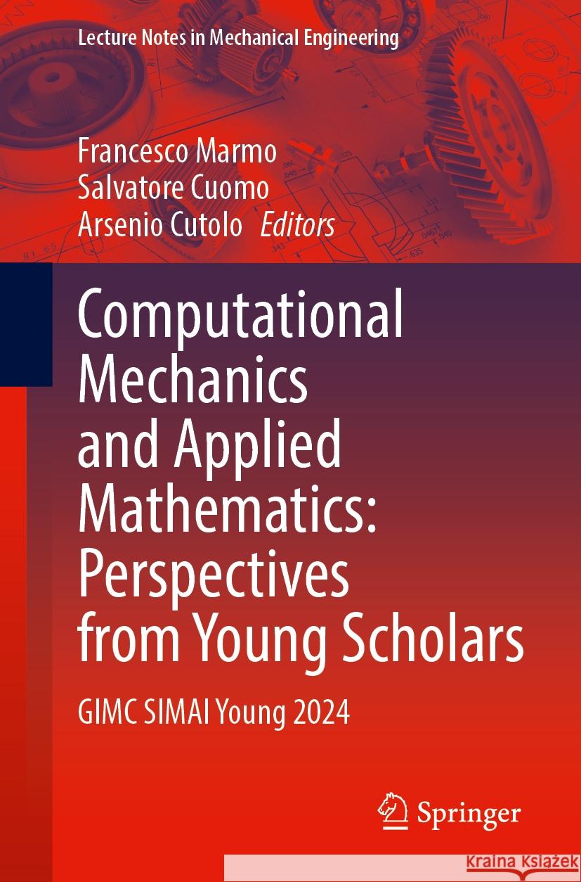 Computational Mechanics and Applied Mathematics: Perspectives from Young Scholars: Gimc Simai Young 2024 Francesco Marmo Salvatore Cuomo Arsenio Cutolo 9783031765902 Springer