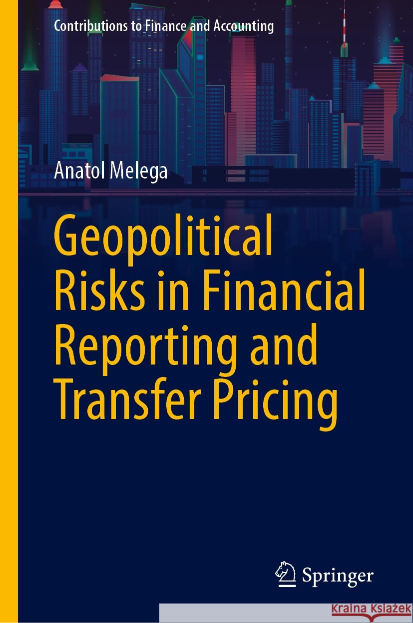 Geopolitical Risks in Financial Reporting and Transfer Pricing Anatol Melega 9783031765995 Springer