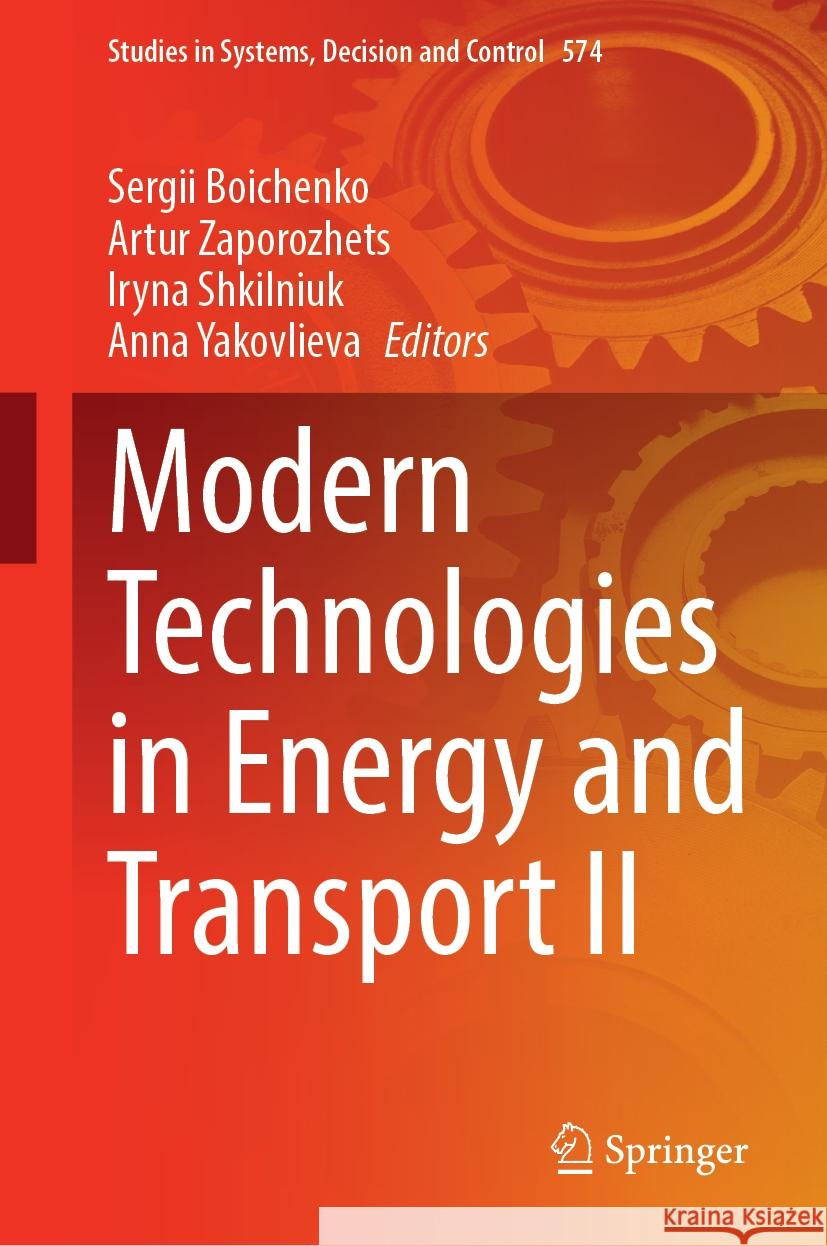 Modern Technologies in Energy and Transport II Sergii Boichenko Artur Zaporozhets Iryna Shkilniuk 9783031766497 Springer