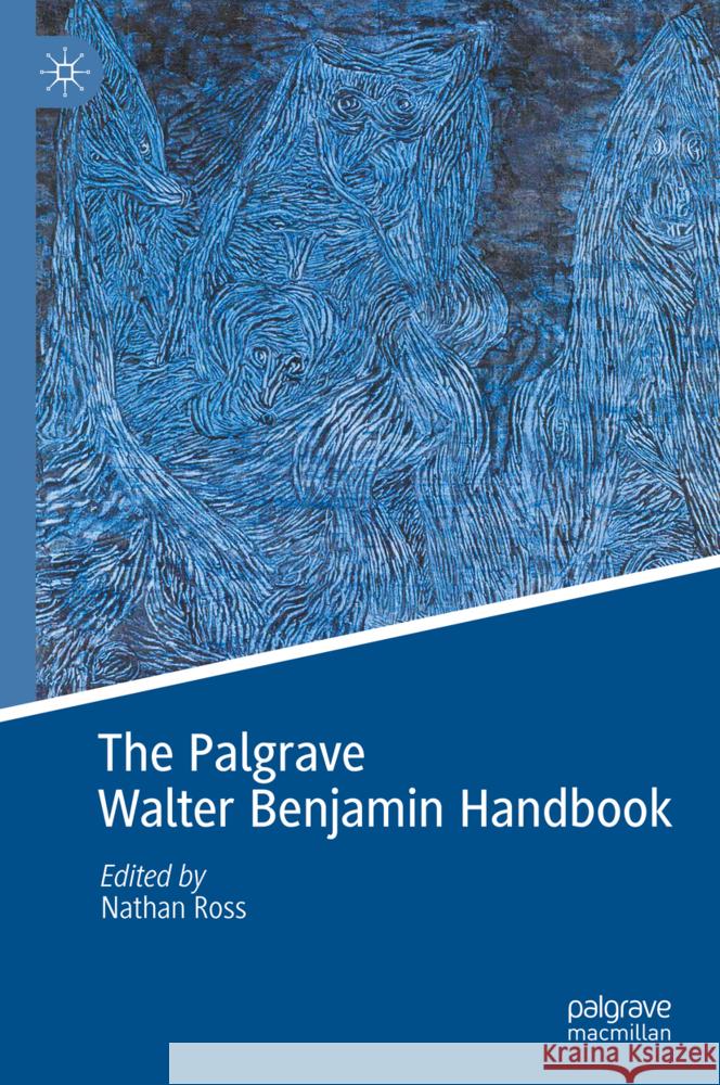 The Palgrave Walter Benjamin Handbook Nathan Ross 9783031766879 Palgrave MacMillan