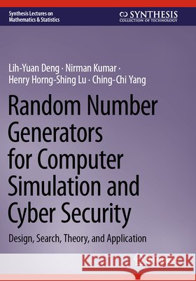 Random Number Generators for Computer Simulation and Cyber Security Deng, Lih-Yuan, Kumar, Nirman, Lu, Henry Horng-Shing 9783031767241