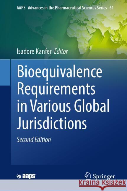 Bioequivalence Requirements in Various Global Jurisdictions Isadore Kanfer 9783031767739 Springer