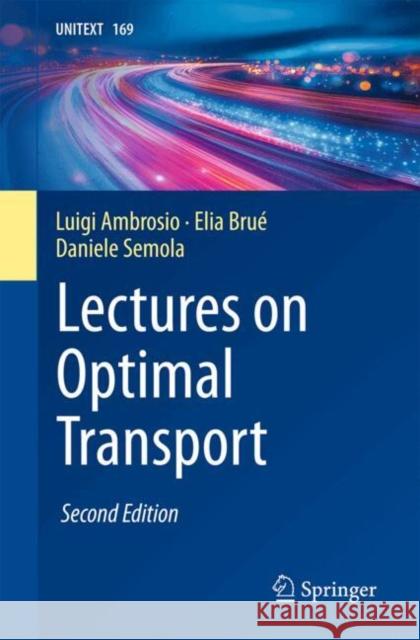 Lectures on Optimal Transport Luigi Ambrosio Elia Bru? Daniele Semola 9783031768330