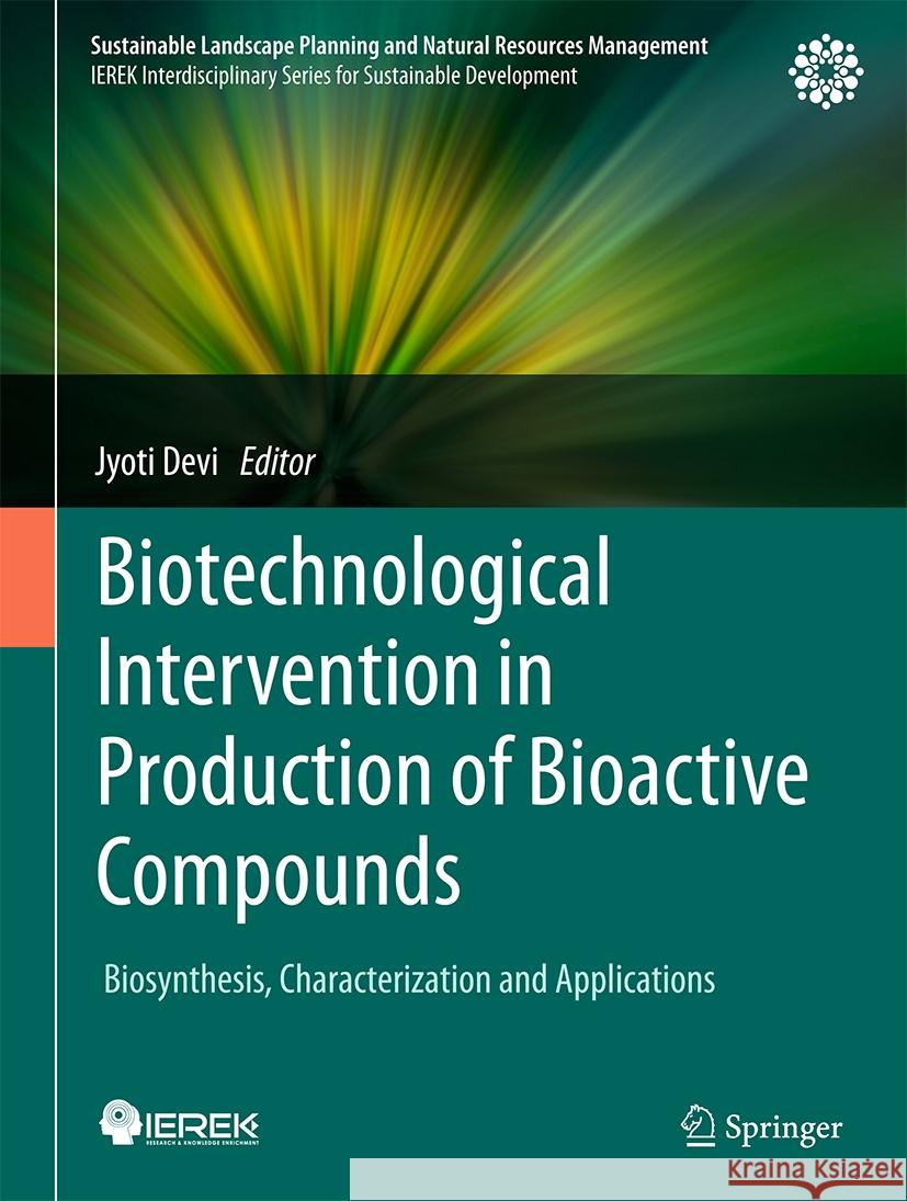 Biotechnological Intervention in Production of Bioactive Compounds: Biosynthesis, Characterization and Applications Jyoti Devi 9783031768583 Springer