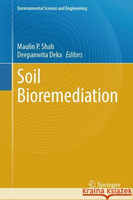 Soil Bioremediation Maulin P. Shah Deepanwita Deka 9783031768859 Springer