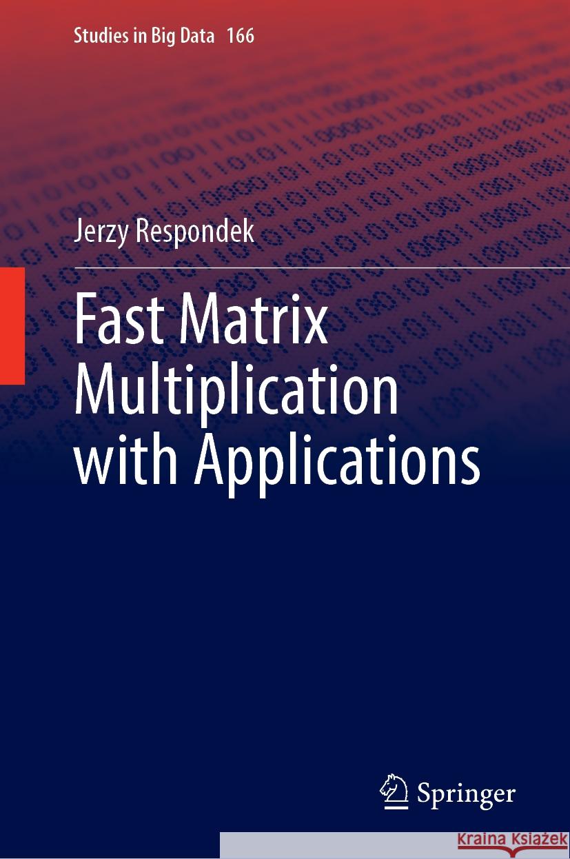 Fast Matrix Multiplication with Applications Jerzy Respondek 9783031769290 Springer