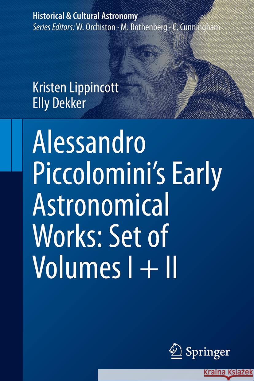 Alessandro Piccolomini’s Early Astronomical Works: Set of Volumes I + II Kristen Lippincott, Dekker, Elly 9783031769641 Springer Nature Switzerland