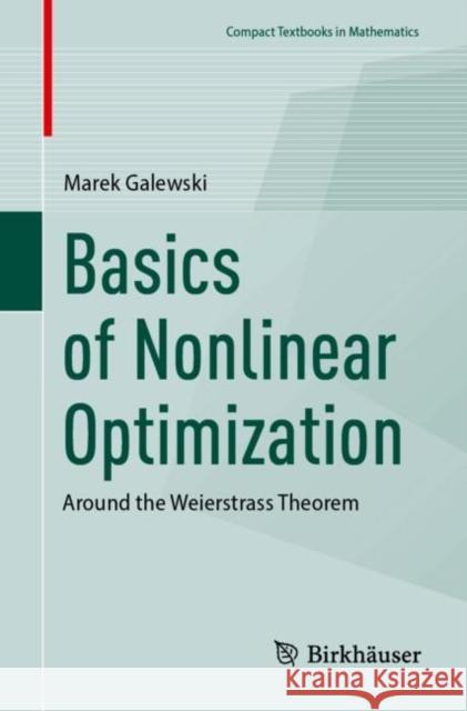 Basics of Nonlinear Optimization: Around the Weierstrass Theorem Marek Galewski 9783031771590 Birkhauser Verlag AG