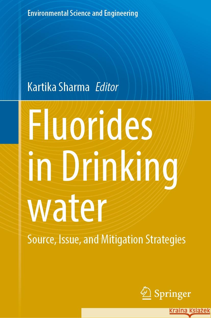 Fluorides in Drinking Water: Source, Issue, and Mitigation Strategies Kartika Sharma 9783031772467 Springer