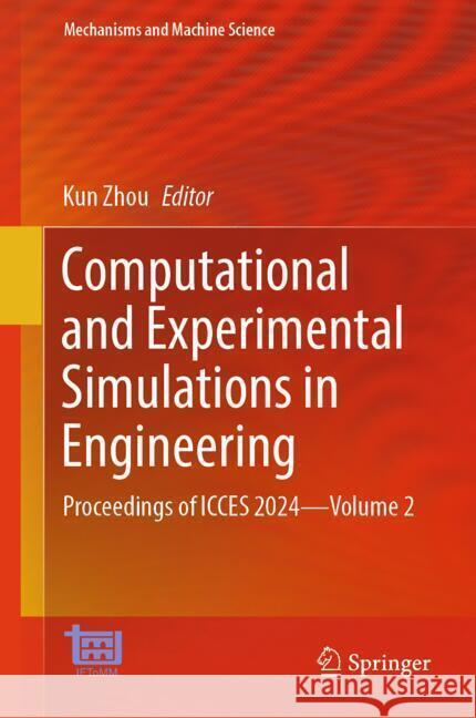 Computational and Experimental Simulations in Engineering: Proceedings of Icces 2024--Volume 2 Kun Zhou 9783031774881