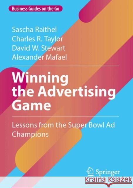 Winning the Advertising Game: Lessons from the Super Bowl AD Champions Sascha Raithel Charles R. Taylor David W. Stewart 9783031775055 Springer