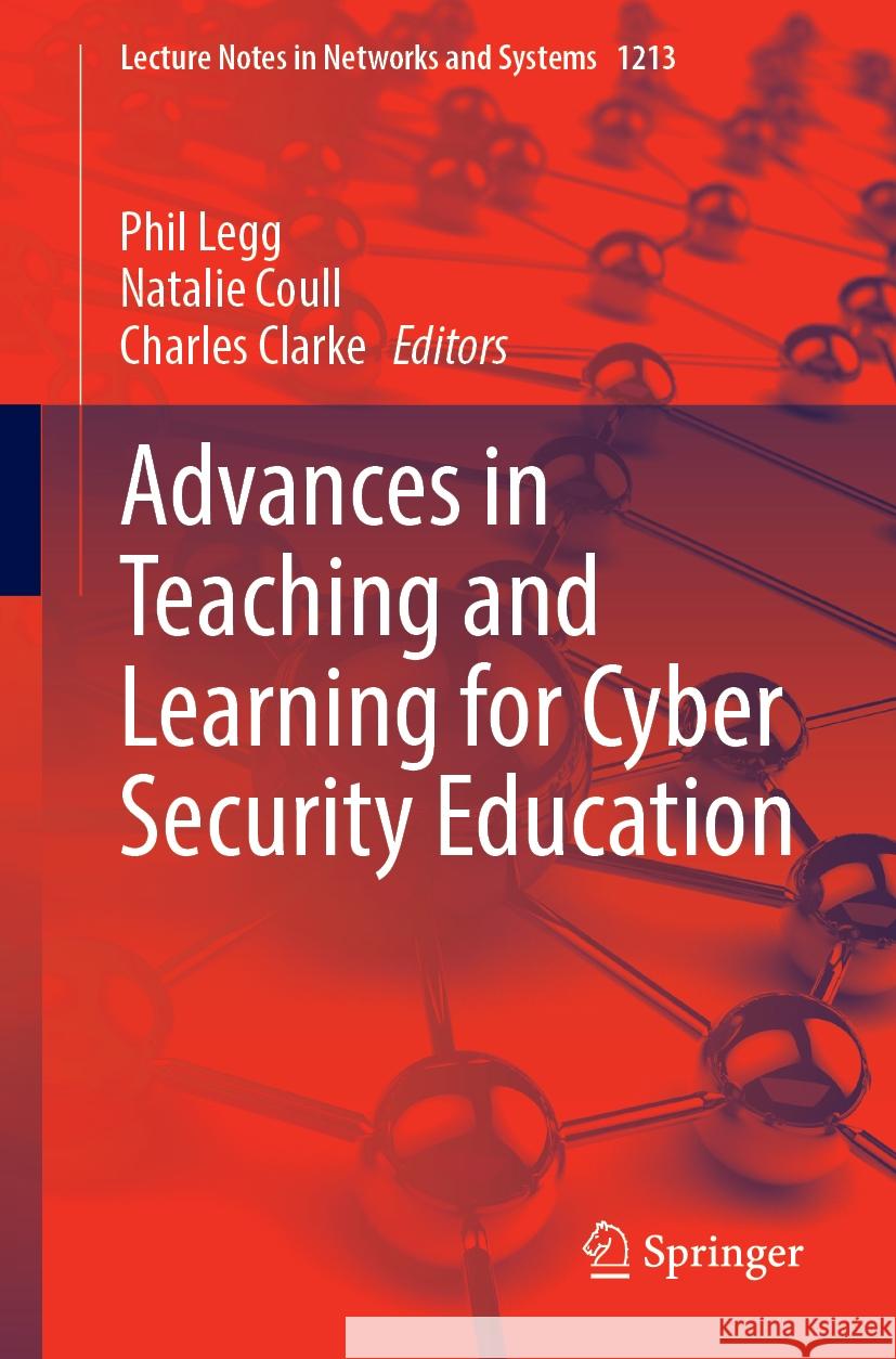 Advances in Teaching and Learning for Cyber Security Education Phil Legg Natalie Coull Charles Clarke 9783031775239 Springer