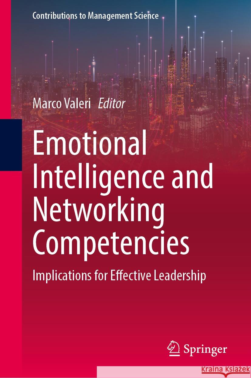 Emotional Intelligence and Networking Competencies: Implications for Effective Leadership Marco Valeri 9783031775420 Springer