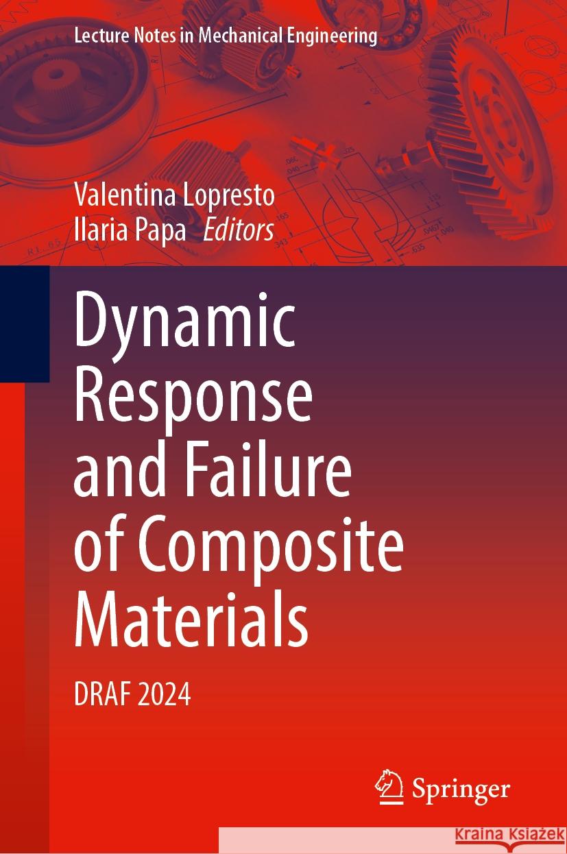 Dynamic Response and Failure of Composite Materials: Draf 2024 Valentina Lopresto Ilaria Papa 9783031776960