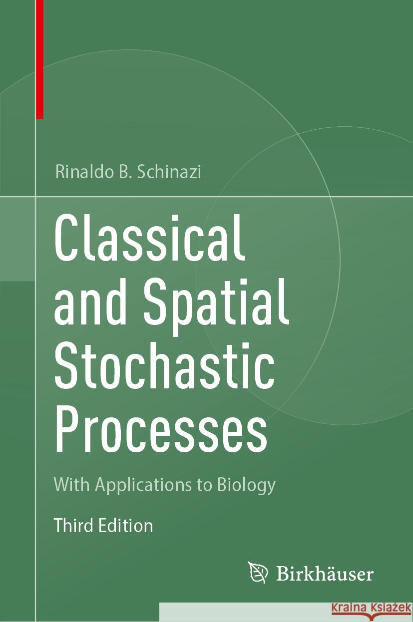 Classical and Spatial Stochastic Processes: With Applications to Biology Rinaldo B. Schinazi 9783031777592