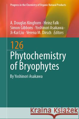Phytochemistry of Bryophytes A. Douglas Kinghorn Heinz Falk Simon Gibbons 9783031777943