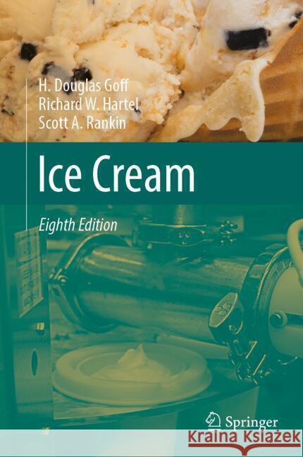 Ice Cream H. Douglas Goff Richard W. Hartel Scott A. Rankin 9783031778711