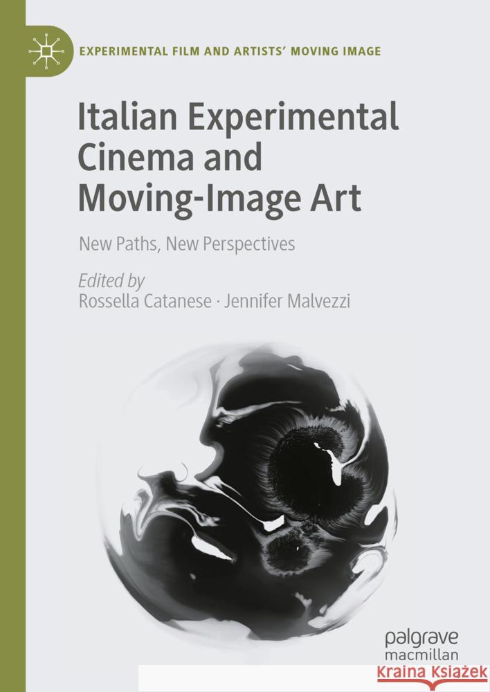 Italian Experimental Cinema and Moving-Image Art: New Paths, New Perspectives Rossella Catanese Jennifer Malvezzi 9783031778957 Palgrave MacMillan