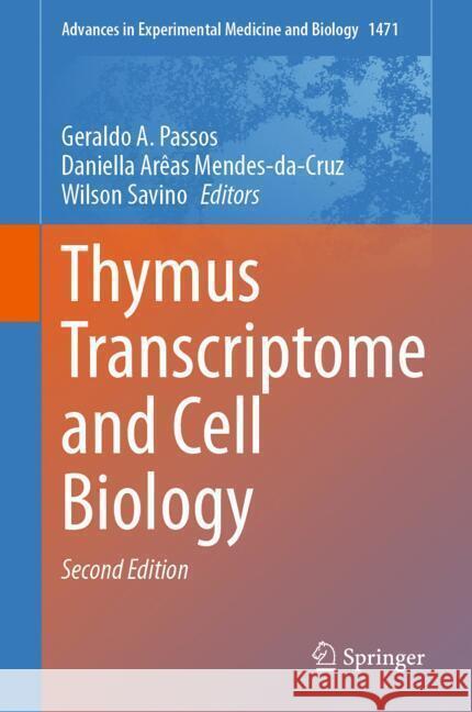 Thymus Transcriptome and Cell Biology Geraldo A. Passos Daniella Ar?as Mendes-Da-Cruz Wilson Savino 9783031779206 Springer