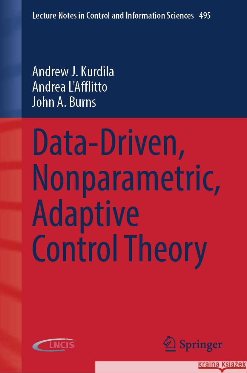 Data-Driven, Nonparametric, Adaptive Control Theory Andrew J. Kurdila Andrea L'Afflitto John a. Burns 9783031780028 Springer
