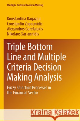 Triple Bottom Line and Multiple Criteria Decision Making Analysis Ragazou, Konstantina, Zopounidis, Constantin, Garefalakis, Alexandros 9783031780479 Springer Nature Switzerland