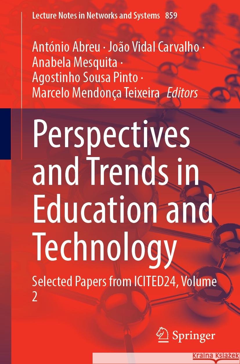 Perspectives and Trends in Education and Technology: Selected Papers from Icited24, Volume 2 Ant?nio Abreu Jo?o Vidal Carvalho Anabela Mesquita 9783031781544