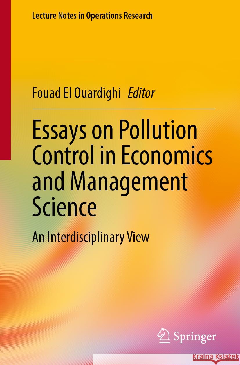 Essays on Pollution Control in Economics and Management Science: An Interdisciplinary View Fouad E 9783031782268 Springer