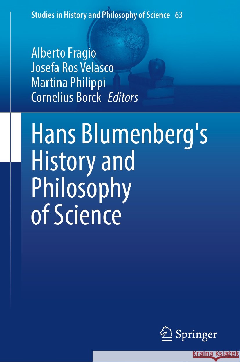 Hans Blumenberg's History and Philosophy of Science Alberto Fragio Josefa Ro Martina Philippi 9783031782503 Springer