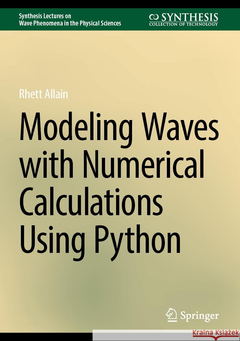 Modeling Waves with Numerical Calculations Using Python Rhett Allain 9783031782909 Springer