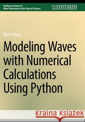 Modeling Waves with Numerical Calculations Using Python Rhett Allain 9783031782930 Springer