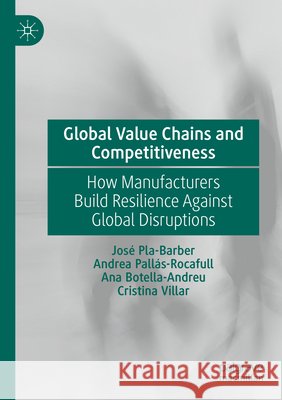 Global Value Chains and Competitiveness Pla- Barber, José, Pallás- Rocafull, Andrea, Botella- Andreu, Ana 9783031783104