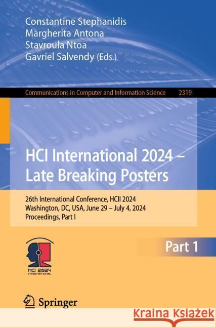 Hci International 2024 - Late Breaking Posters: 26th International Conference, Hcii 2024, Washington, DC, Usa, June 29 - July 4, 2024, Proceedings, Pa Constantine Stephanidis Margherita Antona Stavroula Ntoa 9783031785153