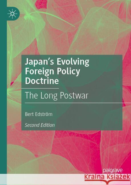 Japan's Evolving Foreign Policy Doctrine: The Long Postwar Bert Edstr?m 9783031785269 Palgrave MacMillan