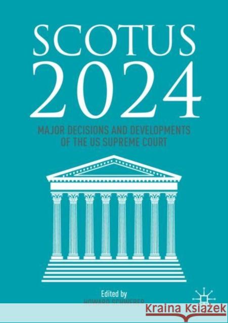 Scotus 2024: Major Decisions and Developments of the Us Supreme Court Howard Schweber 9783031785504 Palgrave MacMillan