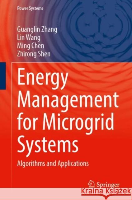 Energy Management for Microgrid Systems: Algorithms and Applications Guanglin Zhang Lin Wang Ming Chen 9783031785634 Springer