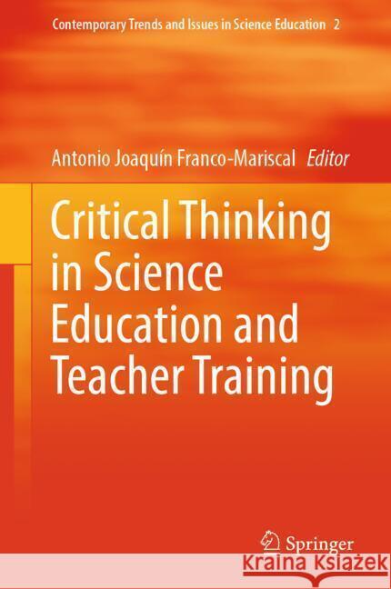 Critical Thinking in Science Education and Teacher Training Antonio Joaqu?n Franco-Mariscal 9783031785771 Springer