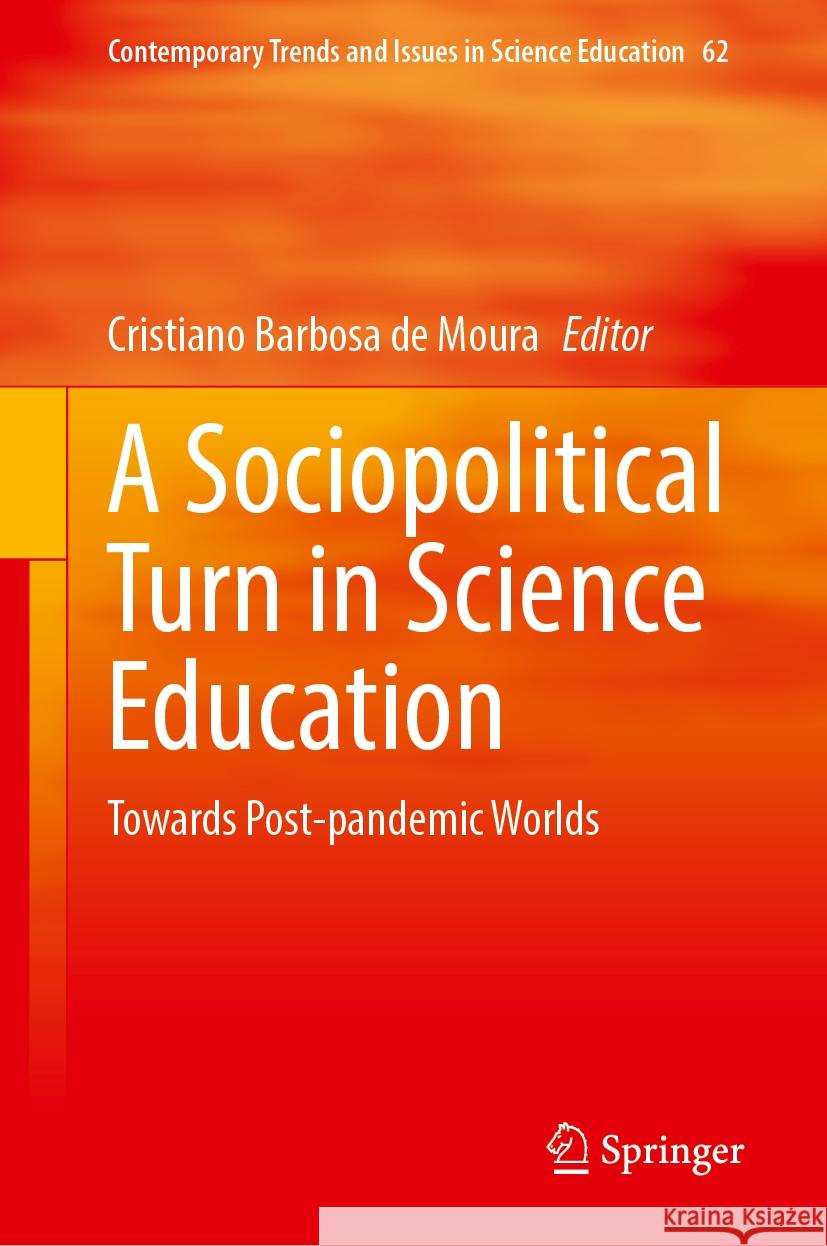 A Sociopolitical Turn in Science Education: Towards Post-Pandemic Worlds Cristiano Barbos 9783031785856 Springer