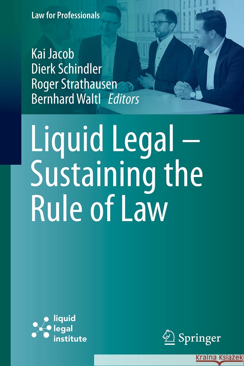 Liquid Legal - Sustaining the Rule of Law: Artificial Intelligence, E-Justice, and the Cloud Kai Jacob Dierk Schindler Roger Strathausen 9783031785955 Springer