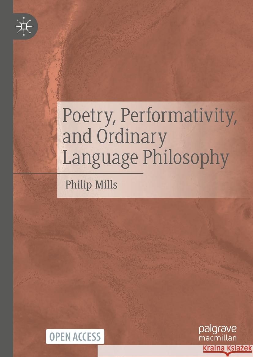 Poetry, Performativity, and Ordinary Language Philosophy Philip Mills 9783031786143 Springer Nature Switzerland